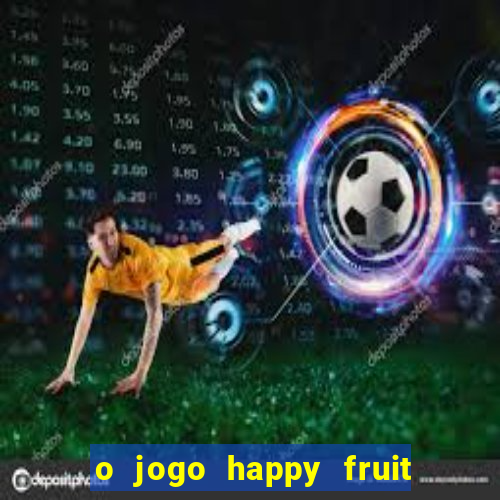 o jogo happy fruit fusion paga mesmo